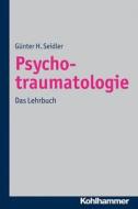 Psychotraumatologie di Günter H. Seidler edito da Kohlhammer W.