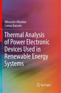 Thermal Analysis of Power Electronic Devices Used in Renewable Energy Systems di Alhussein Albarbar, Canras Batunlu edito da Springer International Publishing