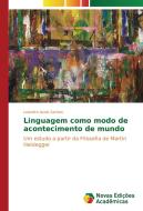 Linguagem como modo de acontecimento de mundo di Leandro Assis Santos edito da Novas Edições Acadêmicas