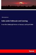 India under Dalhousie and Canning; di Anonymous edito da hansebooks