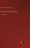 Colonel Carter of Cartersville di Francis Hopkinson Smith edito da Outlook Verlag
