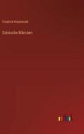 Estnische Märchen di Friedrich Kreutzwald edito da Outlook Verlag