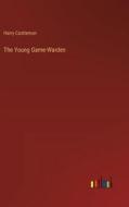 The Young Game-Warden di Harry Castlemon edito da Outlook Verlag