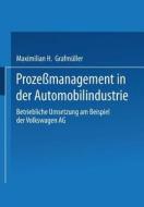 Prozeßmanagement in der Automobilindustrie di Maximilian H. Grafmüller edito da Gabler Verlag