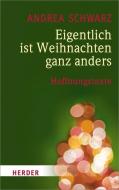 Eigentlich ist Weihnachten ganz anders di Andrea Schwarz edito da Herder Verlag GmbH