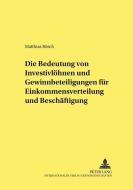 Die Bedeutung von Investivlöhnen und Gewinnbeteiligungen für Einkommensverteilung und Beschäftigung di Matthias Rösch edito da Lang, Peter GmbH