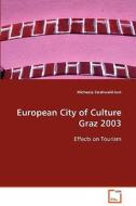 European City of Culture Graz 2003 di Michaela Strahwald-Just edito da VDM Verlag