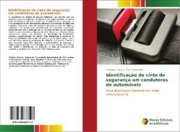 Identificação do cinto de segurança em condutores de automóveis di Cristiano Franco, Eros Comunello edito da Novas Edições Acadêmicas