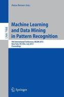 Machine Learning and Data Mining in Pattern Recognition edito da Springer Berlin Heidelberg