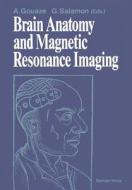Brain Anatomy and Magnetic Resonance Imaging edito da Springer Berlin Heidelberg