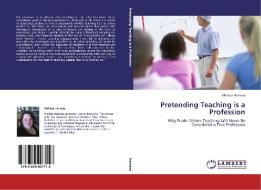 Pretending Teaching is a Profession di Melissa Harness edito da LAP Lambert Academic Publishing