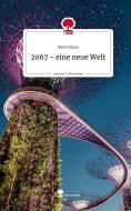 2067 - eine neue Welt. Life is a Story - story.one di Nora Klaus edito da story.one publishing