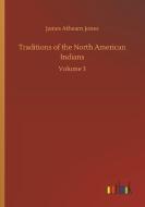 Traditions of the North American Indians di James Athearn Jones edito da Outlook Verlag