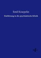 Einführung in die psychiatrische Klinik di Emil Kraepelin edito da Vero Verlag