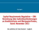 Capital Requirements Regulation - CRR: Verordnung über Aufsichtsanforderungen an Kreditinstitute und Wertpapierfirmen, S di Jörg Gogarn edito da Books on Demand