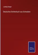 Deutsches Dichterbuch aus Schwaben di Ludwig Seeger edito da Salzwasser-Verlag