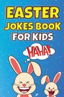 Easter Jokes Book For Kids di Susette Thorson edito da Susette Thorson