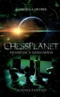 ChessPlanet - Edahcor's Geheimnis di Gabriella Gruber edito da Books on Demand