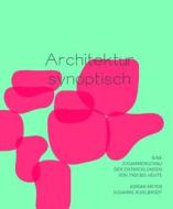 Architektur Synoptisch di Susanne Kuhlbrodt, Beat Aeberhard edito da Birkhauser Verlag Ag