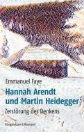Hannah Arendt und Martin Heidegger di Emmanuel Faye edito da Königshausen & Neumann