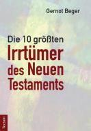 Die zehn größten Irrtümer des Neuen Testaments di Gernot Beger edito da Tectum Verlag