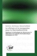 Le silicium et le manganèse pour la thermoélectricité di Rachid Zirmi, Alain Portavoce, Mohamed Said Belkaid edito da PAF