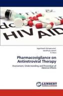 Pharmacovigilance on Antiretroviral Therapy di Jagatheesh Kaliaperumal, Upadhyay Lokesh, R. Mani edito da LAP Lambert Academic Publishing