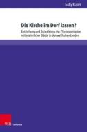 Die Kirche im Dorf lassen? di Gaby Kuper edito da V & R Unipress GmbH