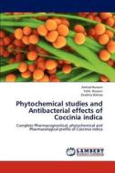 Phytochemical studies and Antibacterial effects of Coccinia indica di Arshad Hussain, Talib Hussain, Shadma Wahab edito da LAP Lambert Academic Publishing