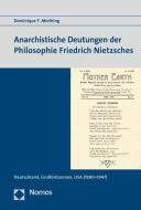 Anarchistische Deutungen der Philosophie Friedrich Nietzsches di Dominique F. Miething edito da Nomos Verlagsges.MBH + Co
