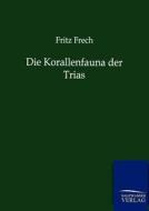 Die Korallenfauna der Trias di Fritz Frech edito da TP Verone Publishing