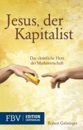 Jesus, der Kapitalist di Robert Grözinger edito da Finanzbuch Verlag