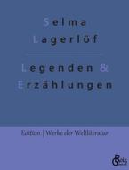 Legenden & Erzählungen di Selma Lagerlöf edito da Gröls Verlag