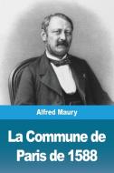 La Commune de Paris de 1588 di Alfred Maury edito da Prodinnova