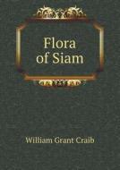 Flora Of Siam di William Grant Craib edito da Book On Demand Ltd.