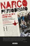 Narcoperiodismo / Narcojournalism di Javier Valdez Cardenas edito da AGUILAR