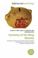 Economy Of The Ming Dynasty edito da Alphascript Publishing