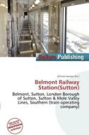 Belmont Railway Station(sutton) edito da Bellum Publishing