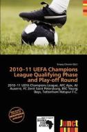 2010-11 Uefa Champions League Qualifying Phase And Play-off Round edito da Junct