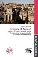 Gregory Of Antioch edito da Brev Publishing