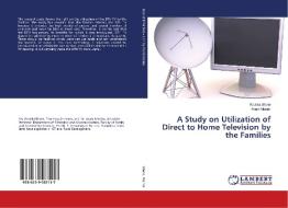 A Study on Utilization of Direct to Home Television by the Families di Krutika Bhate, Avani Maniar edito da LAP Lambert Academic Publishing