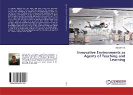 Innovative Environments as Agents of Teaching and Learning di Alastair Wells edito da LAP Lambert Academic Publishing