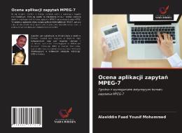Ocena Aplikacji Zapytan MPEG-7 di Fuad Yousif Mohammed Alaelddin Fuad Yousif Mohammed edito da KS OmniScriptum Publishing