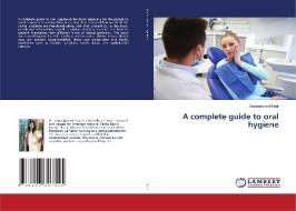 A Complete Guide To Oral Hygiene di Kaur Sapanpuneet Kaur edito da KS OmniScriptum Publishing