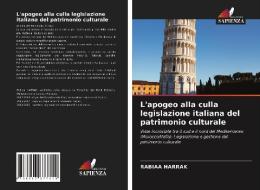 L'apogeo Alla Culla Legislazione Italiana Del Patrimonio Culturale di HARRAK RABIAA HARRAK edito da KS OmniScriptum Publishing