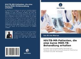 HIV/TB-MR-Patienten, die eine kurze MDR-TB-Behandlung erhalten di Irie Bi Irie Marius edito da Verlag Unser Wissen