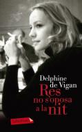Res no s'oposa a la nit di Delphine de Vigan edito da labutxaca