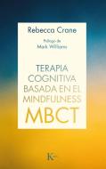 Terapia cognitiva basada en el mindfulness, MBCT di Rebecca Crane, J. Mark G. Williams edito da Editorial Kairós SA