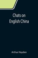 Chats on English China di Arthur Hayden edito da Alpha Editions