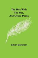 The man with the hoe, and other poems di Edwin Markham edito da Alpha Editions